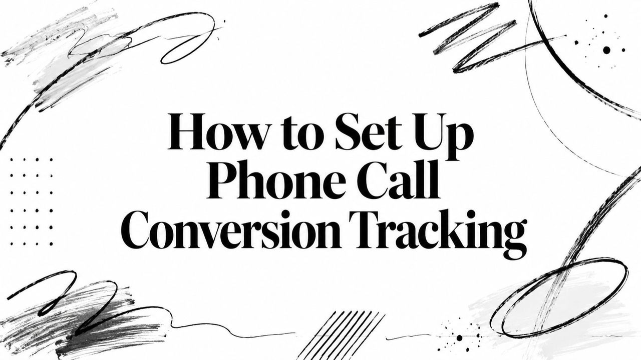 How to Set Up Phone Call Conversion Tracking
