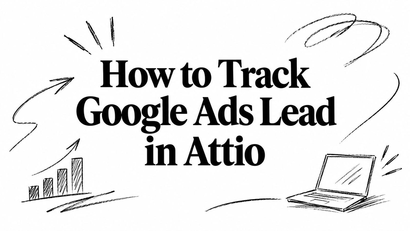 How to Track Google Ads Lead in Attio