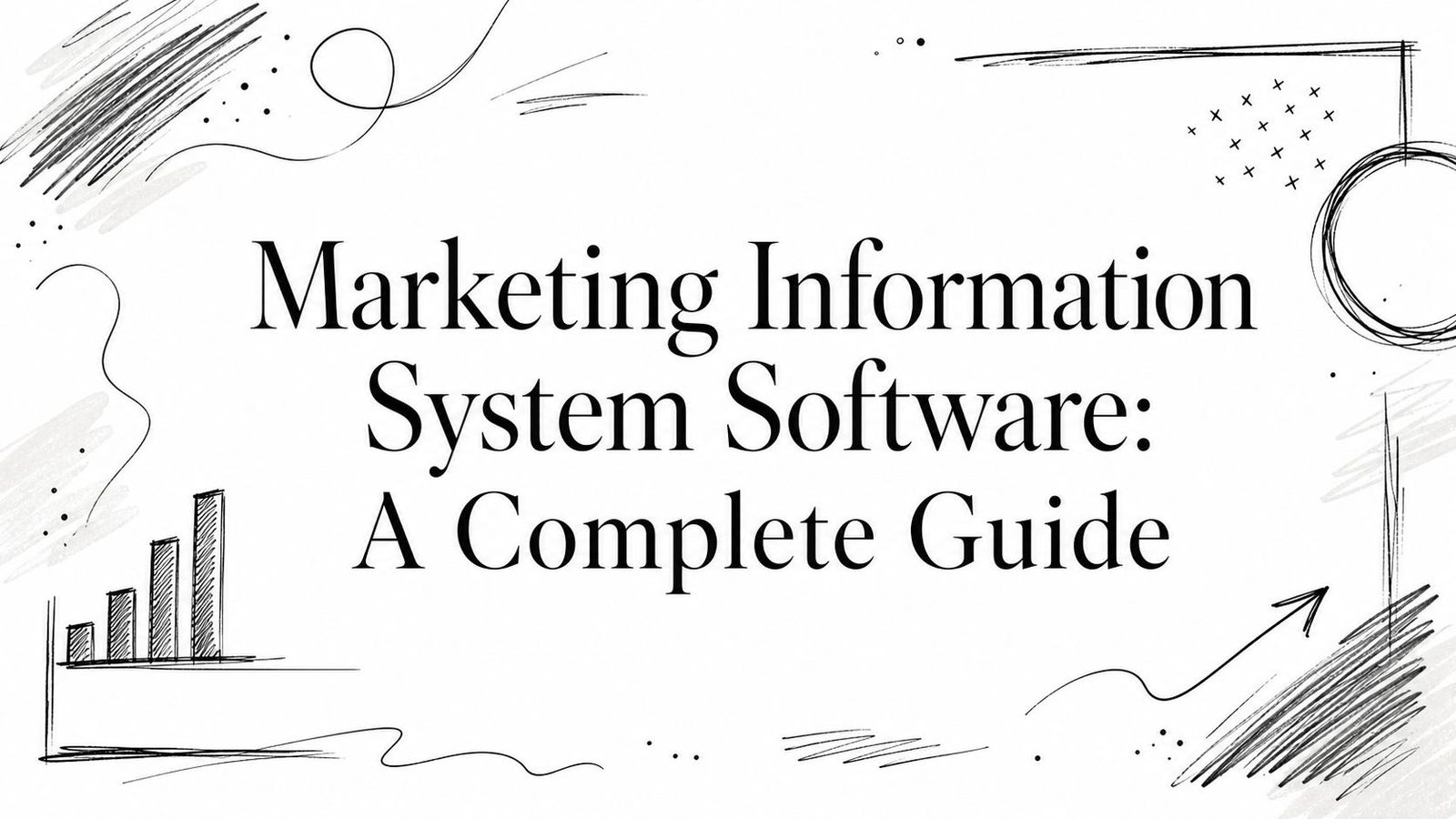 Marketing Information System Software: A Complete Guide