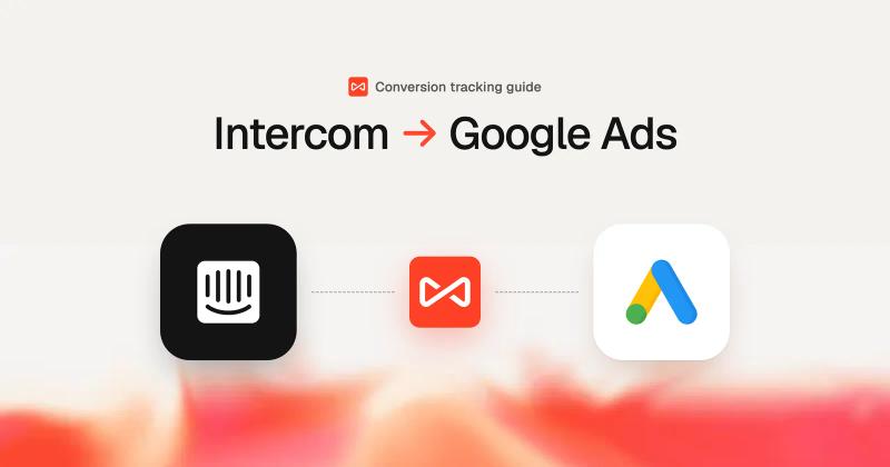Intercom chats sent to Google Ads through SourceLoop