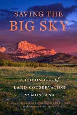 Cover of Saving the Big Sky: A Chronicle of Land Conservation in Montana