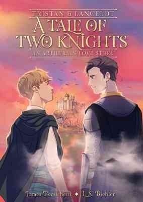 Cover of Tristan & Lancelot: A Tale of Two Knights