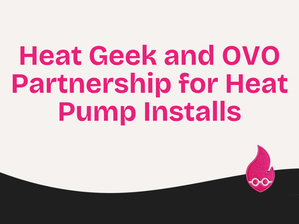 Heat Geek and OVO Partnership for Heat Pump Installs