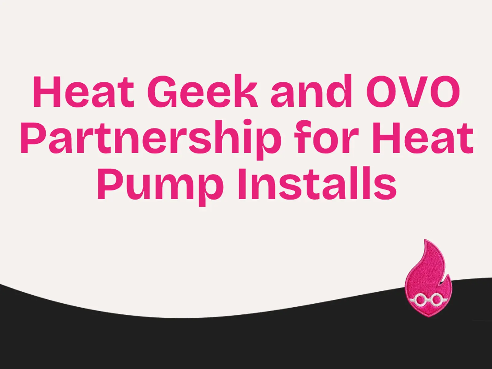 Heat Geek and OVO Partnership for Heat Pump Installs
