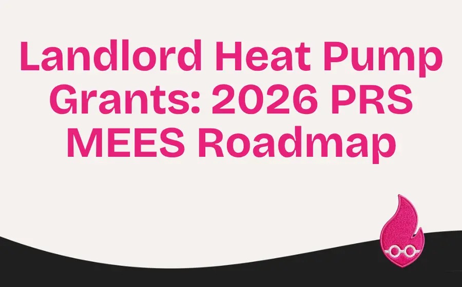 Landlord Heat Pump Grants: 2026 PRS MEES Roadmap
