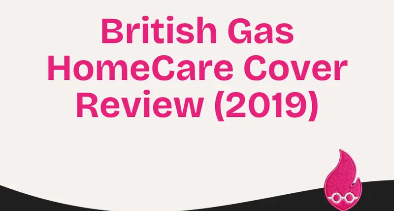 British Gas HomeCare Cover Review (2019)