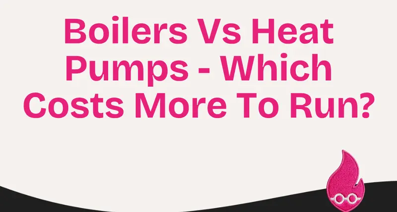 Boilers Vs Heat Pumps - Which Costs More To Run?