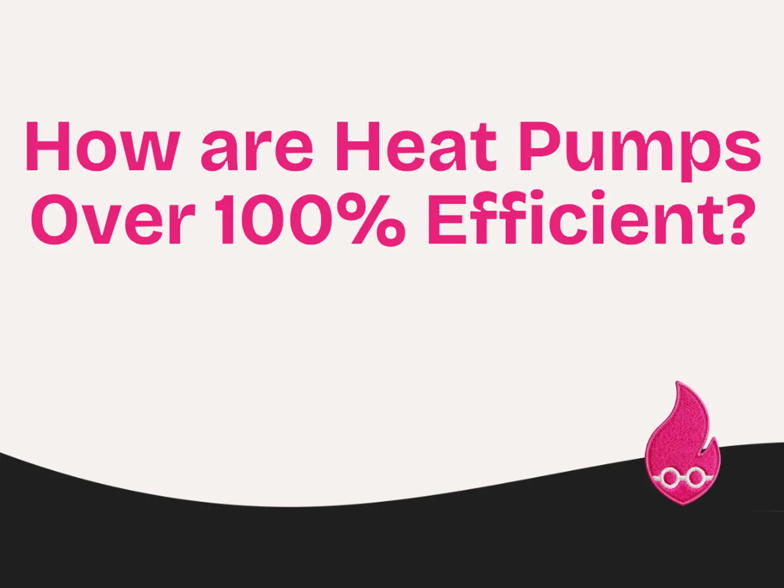 How are Heat Pumps Over 100% Efficient?