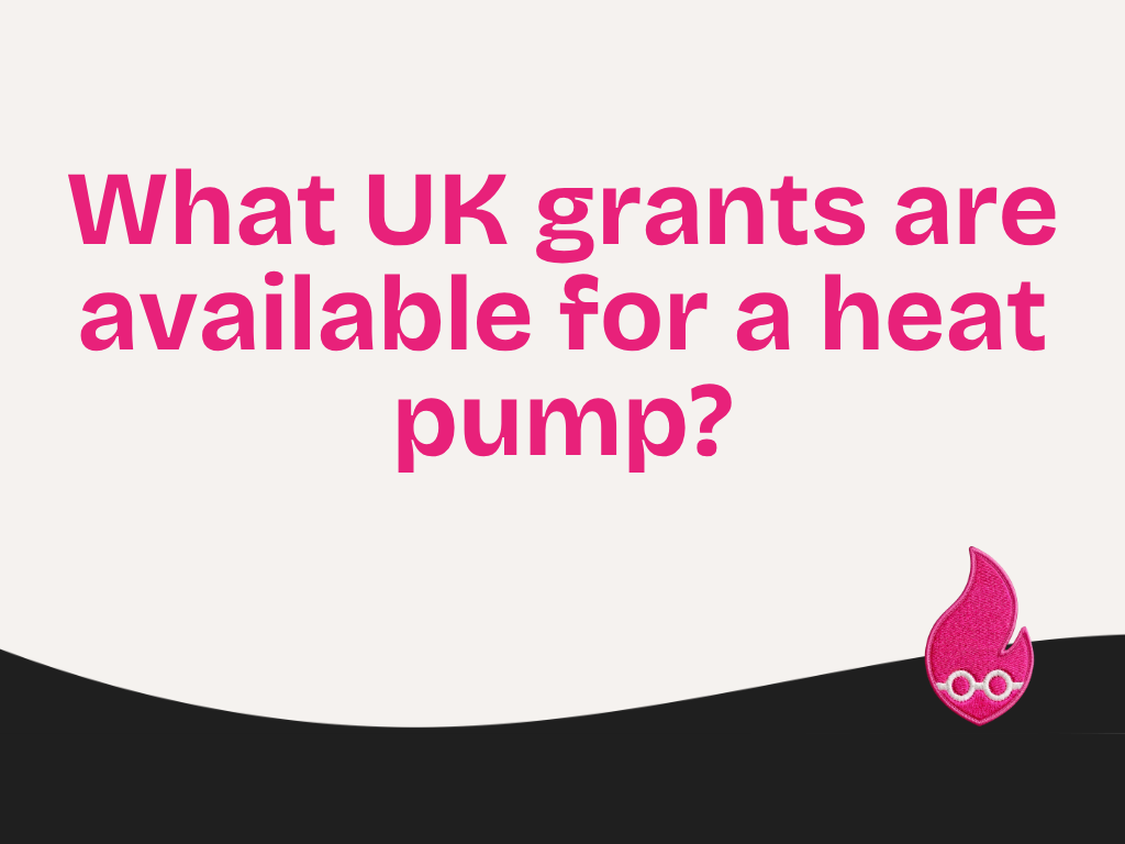 What UK grants are available for a heat pump?