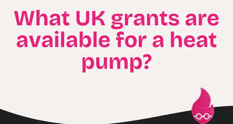 What UK grants are available for a heat pump?