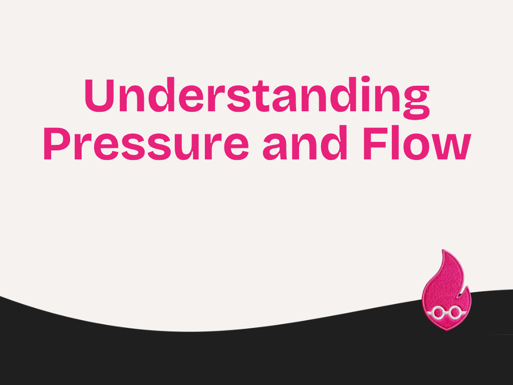 Understanding Pressure and Flow