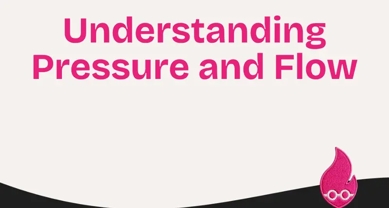 Understanding Pressure and Flow