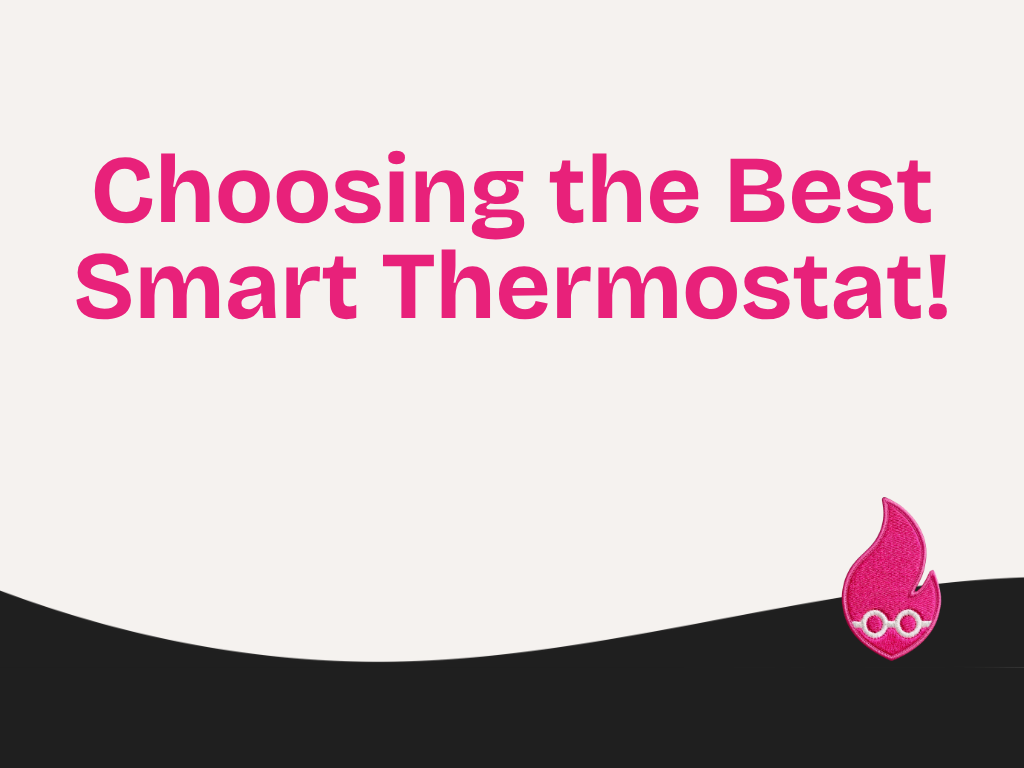 Choosing the Best Smart Thermostat!