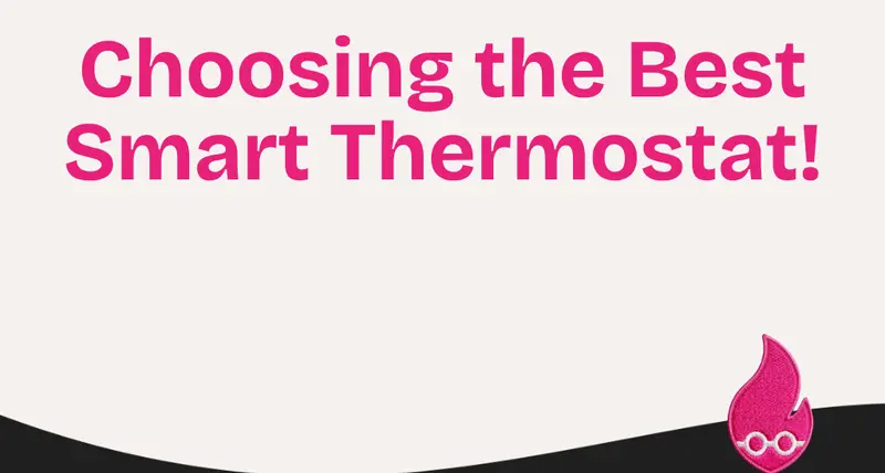 Choosing the Best Smart Thermostat!