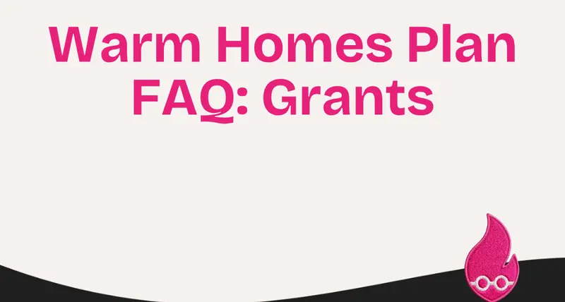 Warm Homes Plan FAQ: Grants, Solar & The New Agency