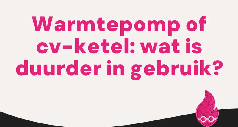 Warmtepomp of cv-ketel: wat is duurder in gebruik?
