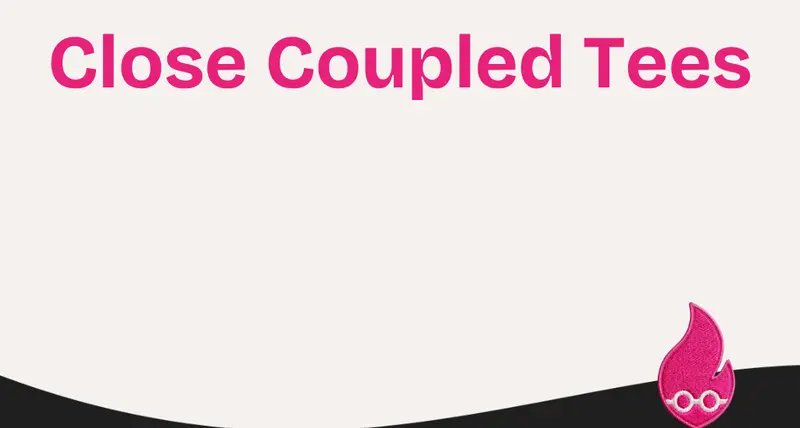 Close Coupled Tees