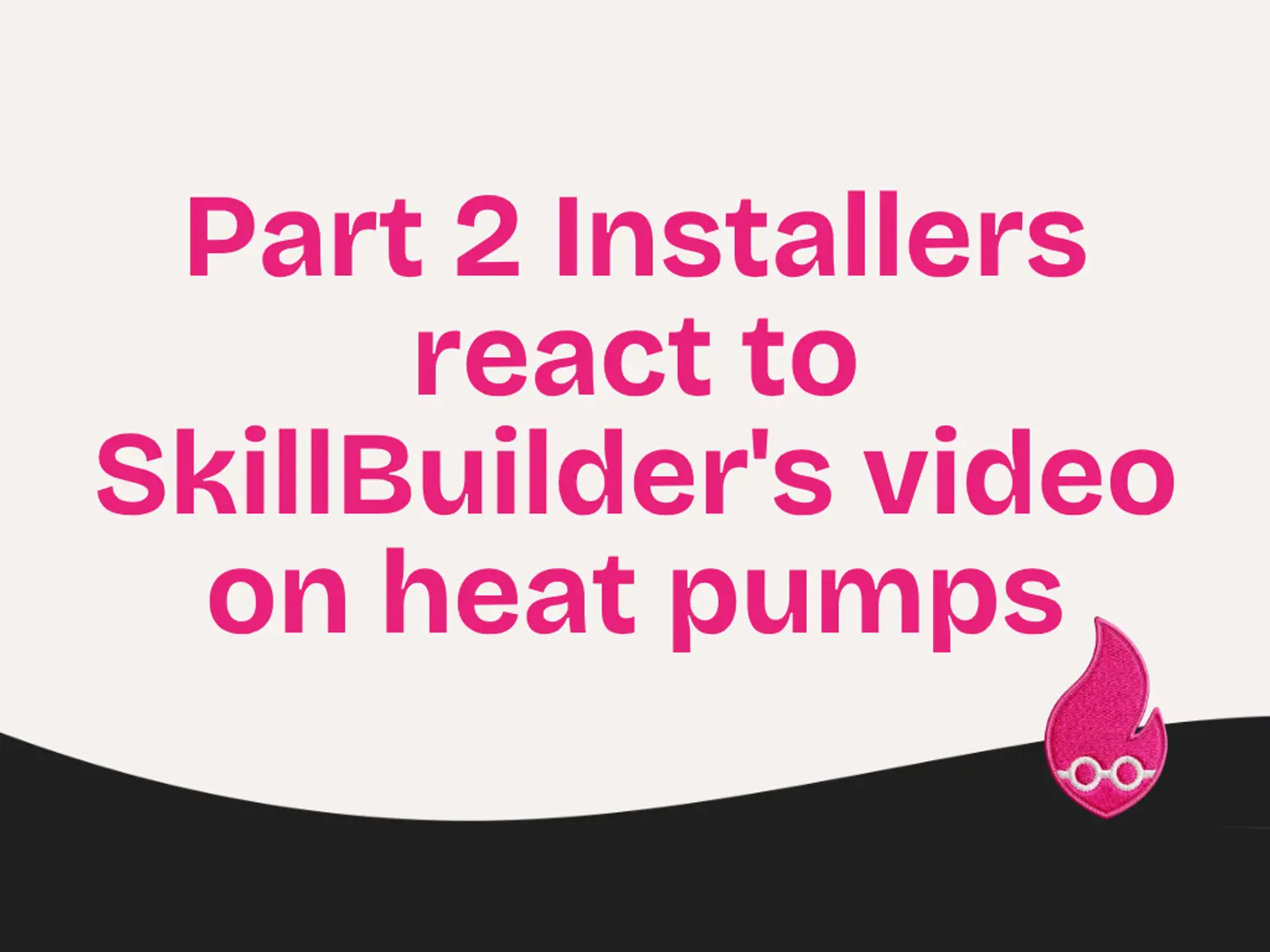 Part 2 Installers react to SkillBuilder's video on heat pumps