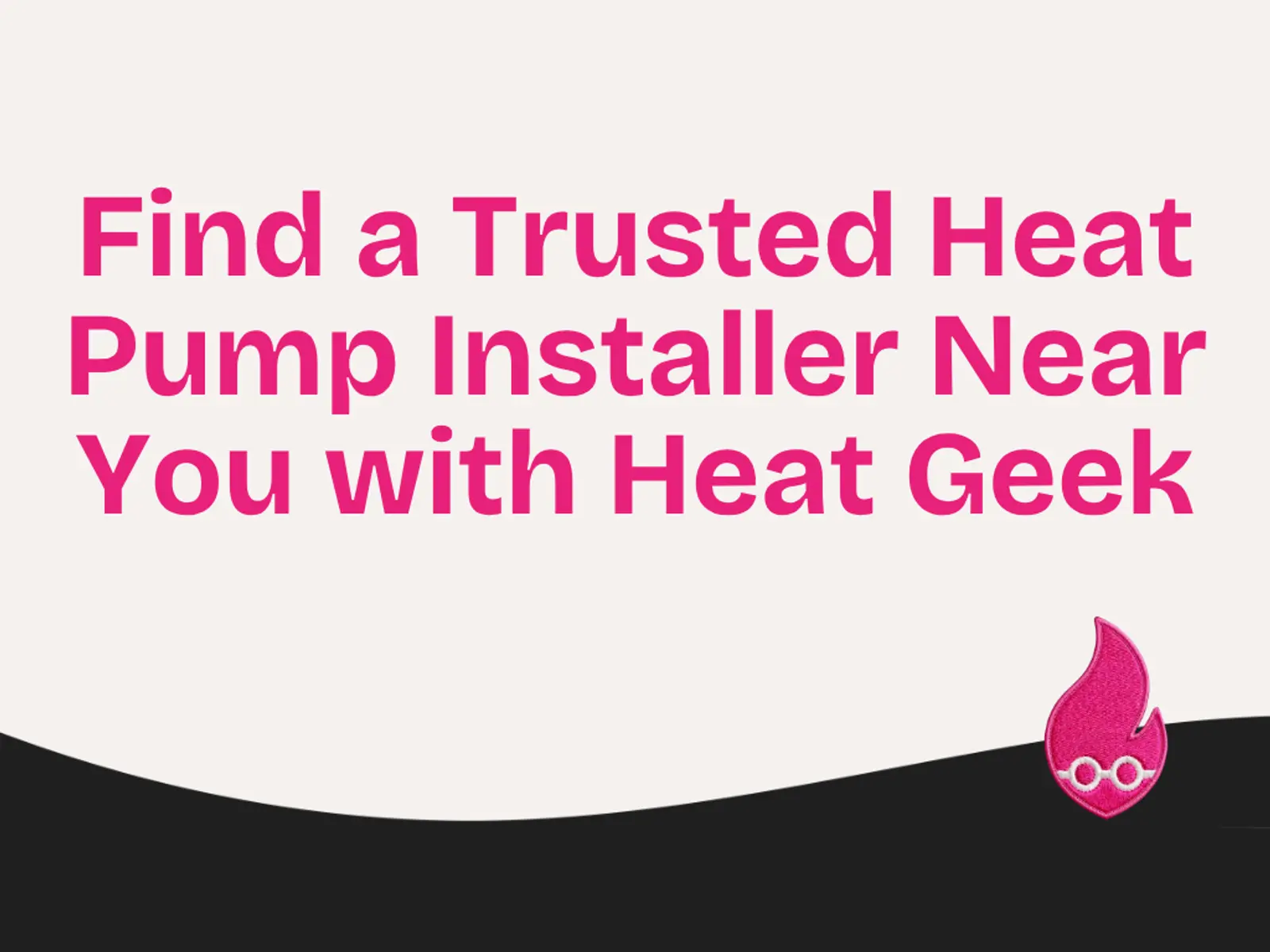 Find a Trusted Heat Pump Installer Near You with Heat Geek