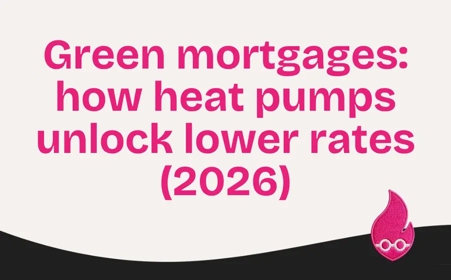 Green mortgages: how heat pumps unlock lower rates (2026)