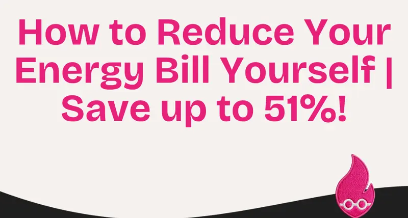 How to Reduce Your Energy Bill Yourself | Save up to 51%!