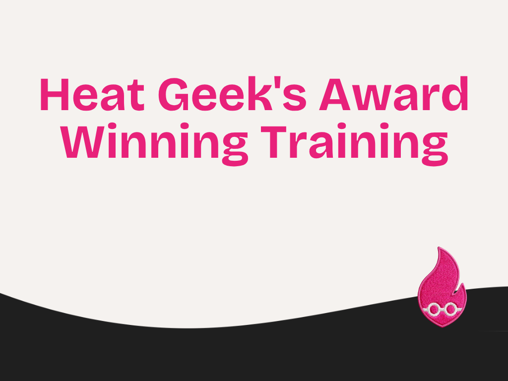 Heat Geek's Award Winning Training