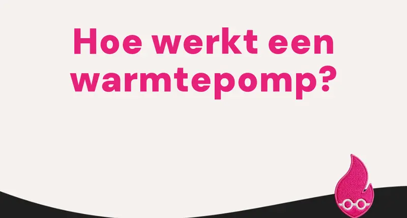 Hoe werkt een warmtepomp?