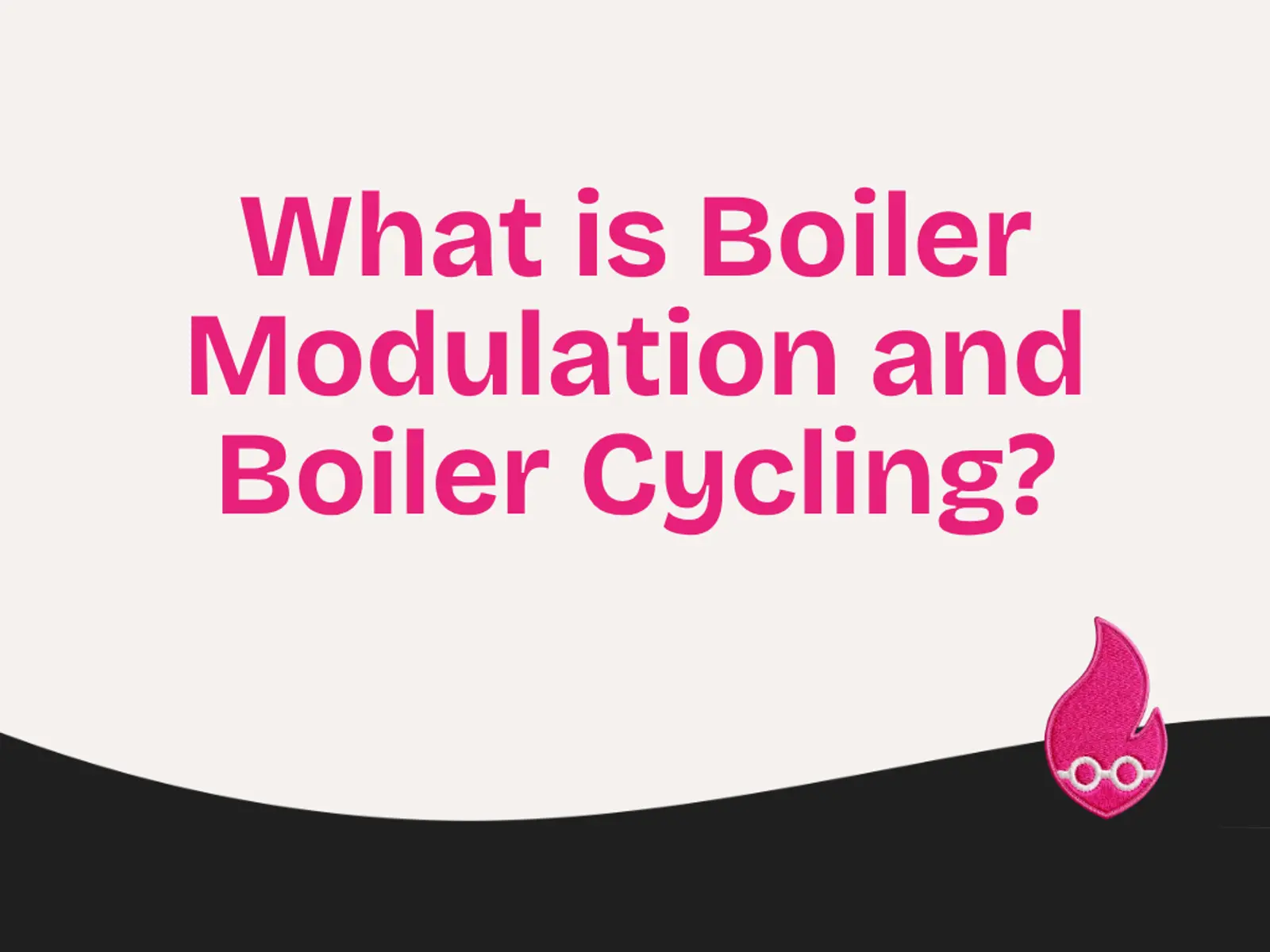 What is Boiler Modulation and Boiler Cycling?