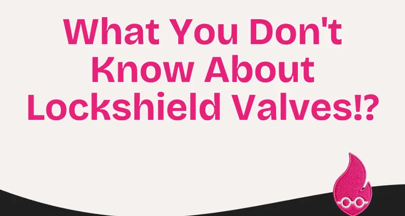What You Don't Know About Lockshield Valves!?