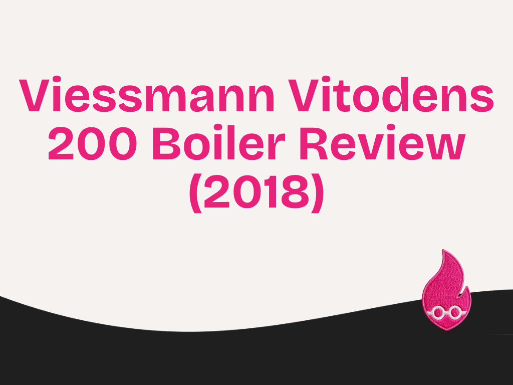 Viessmann Vitodens 200 Boiler Review (2018)