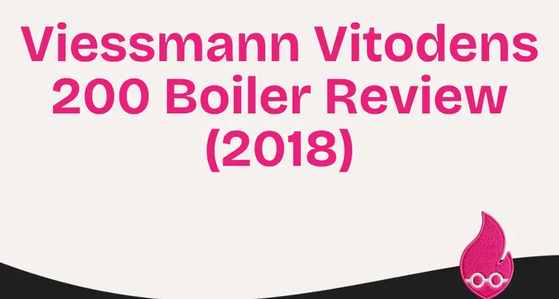 Viessmann Vitodens 200 Boiler Review (2018)