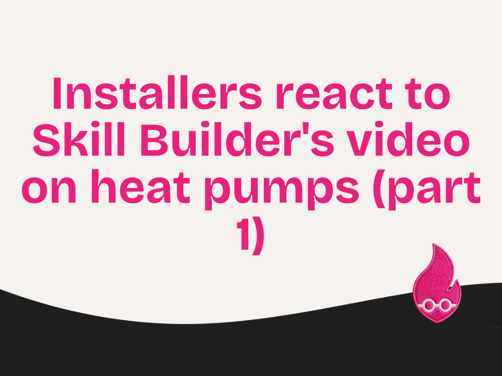 Installers react to Skill Builder's video on heat pumps (part 1)