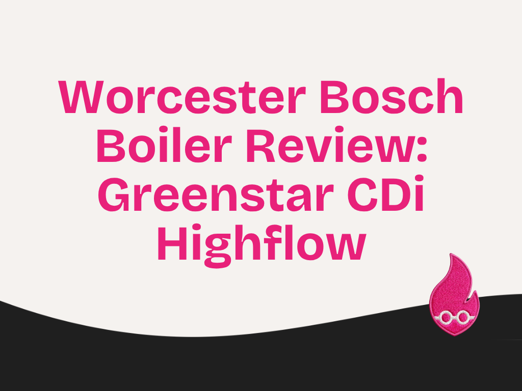 Worcester Bosch Boiler Review: Greenstar CDi Highflow, Combi