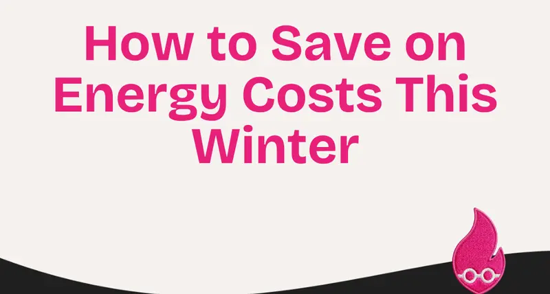 How to Save on Energy Costs This Winter