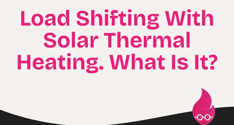 Load Shifting With Solar Thermal Heating. What Is It?