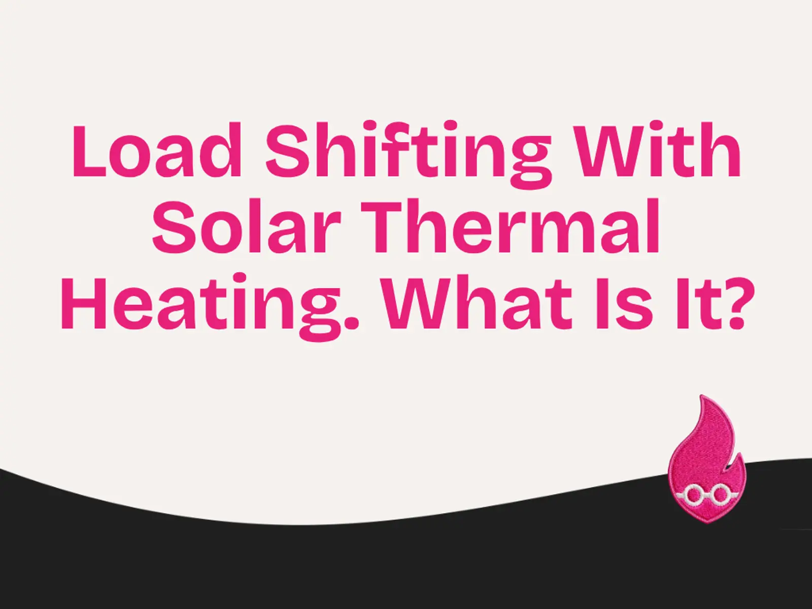 Load Shifting With Solar Thermal Heating. What Is It?