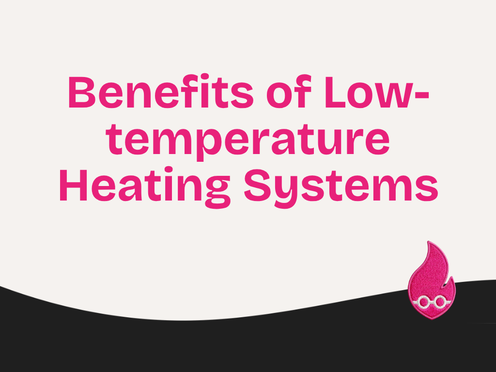 Benefits of Low-temperature Heating Systems