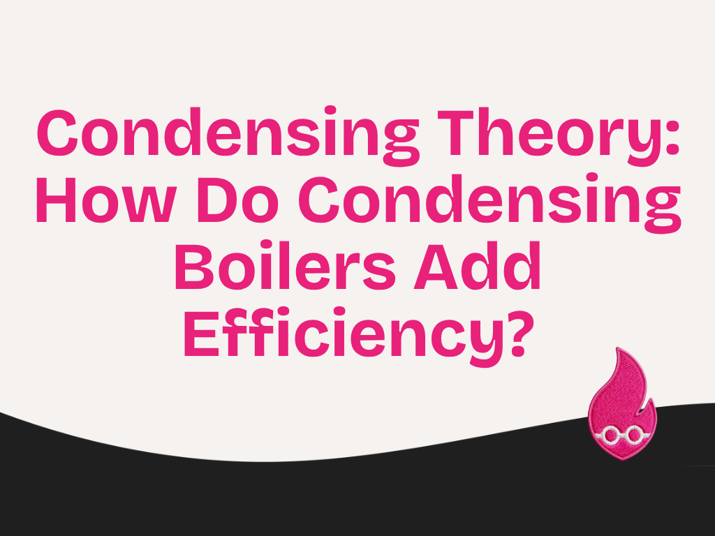 Condensing Theory: How Do Condensing Boilers Add Efficiency?