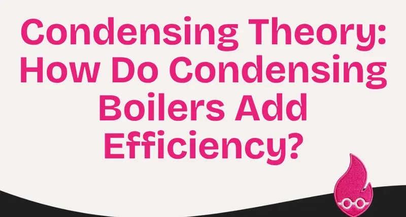 Condensing Theory: How Do Condensing Boilers Add Efficiency?