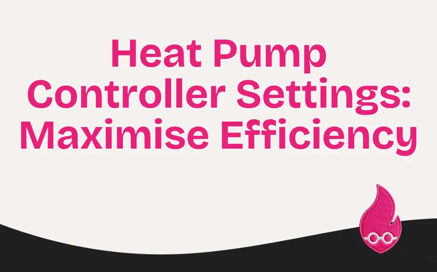 Heat Pump Controller Settings: Maximise Efficiency