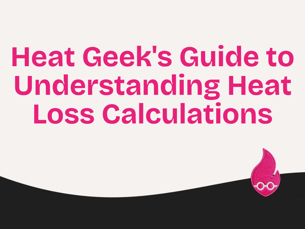 Heat Geek's Guide to Understanding Heat Loss Calculations