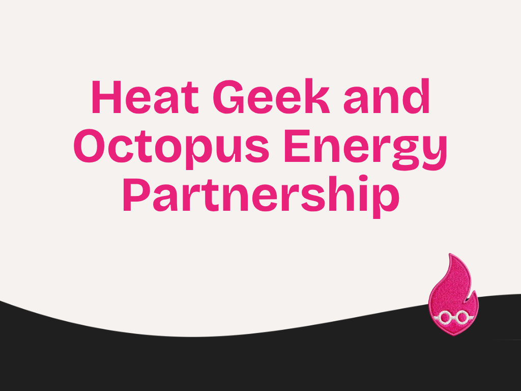 Heat Geek and Octopus Energy Partnership