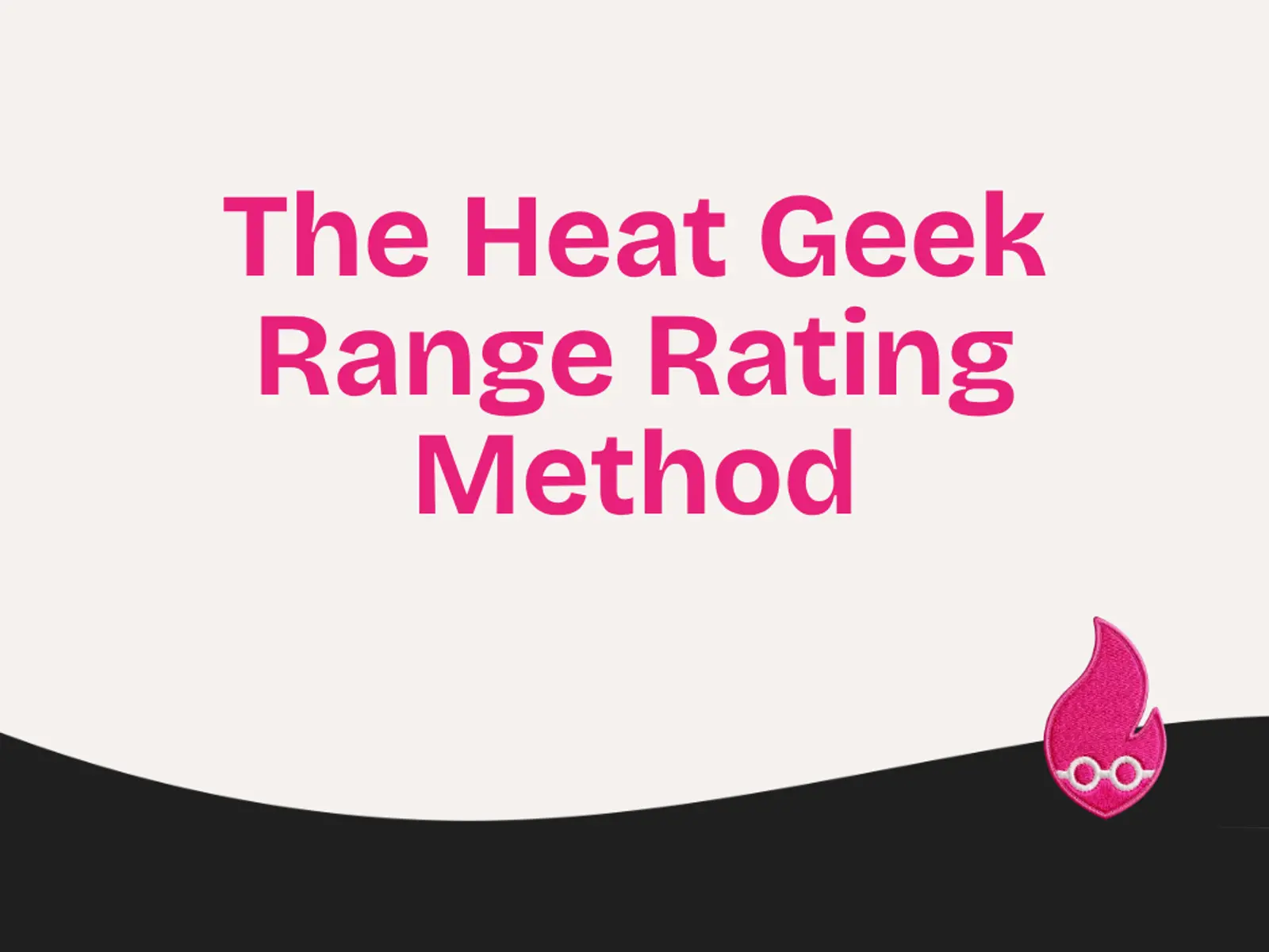 The Heat Geek Range Rating Method