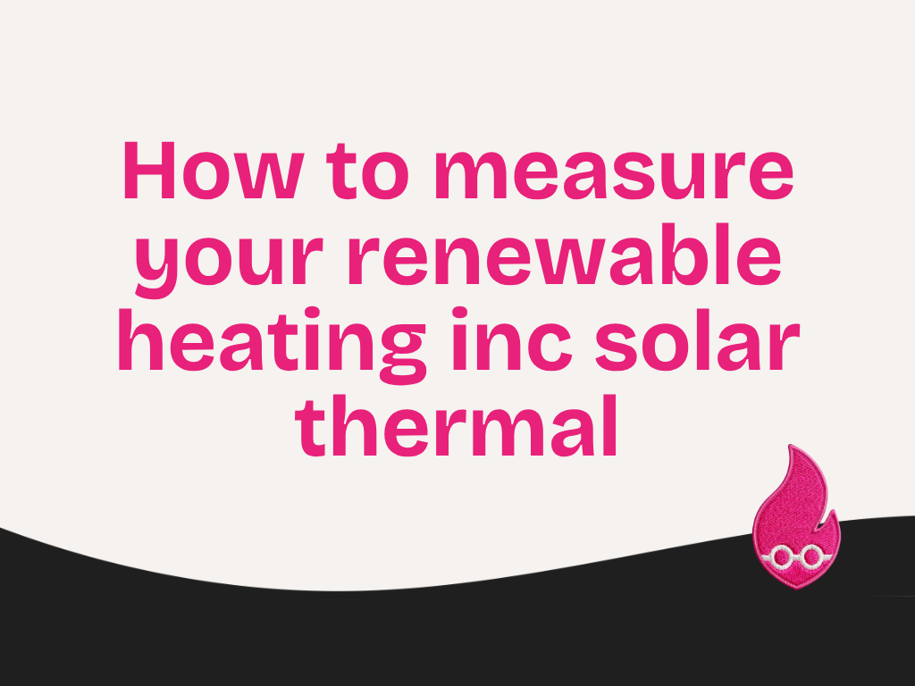 How to measure your renewable heating inc solar thermal