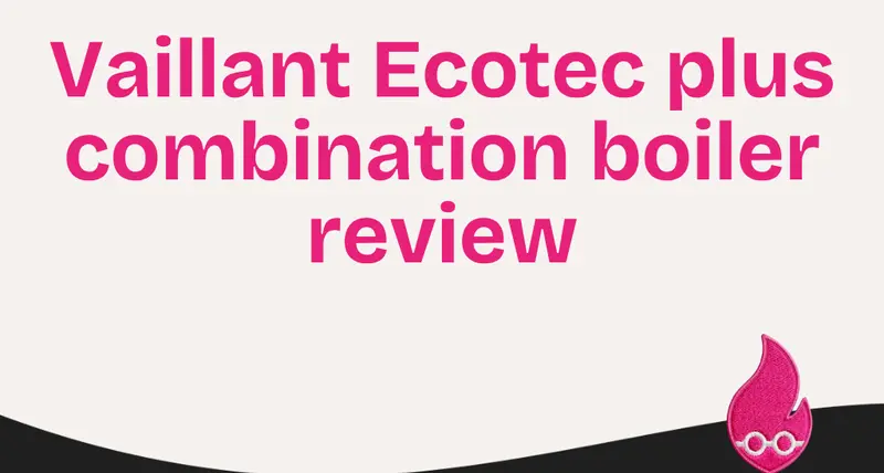Vaillant Ecotec plus combination boiler review