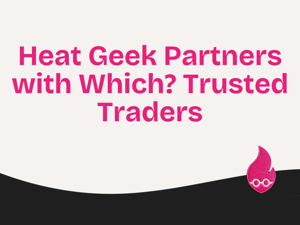 Heat Geek Partners with Which? Trusted Traders