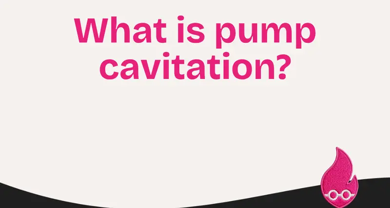 What is Pump Cavitation?