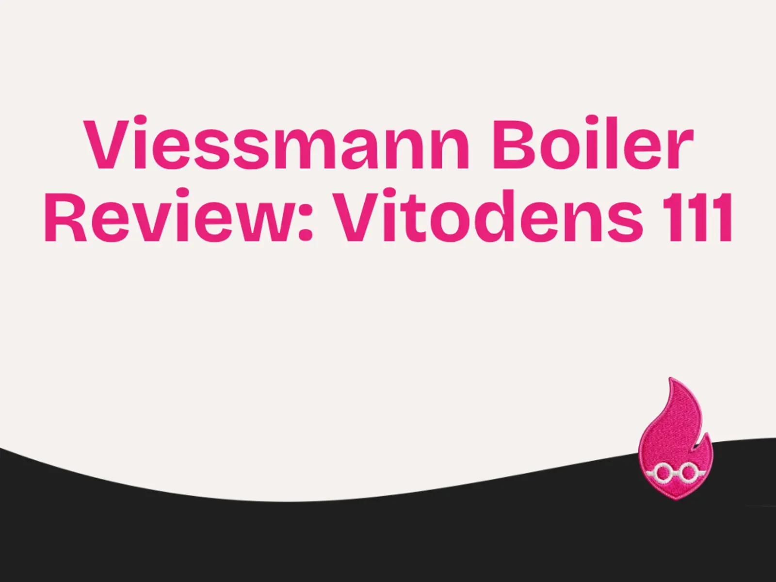 Viessmann Boiler Review: Vitodens 111, Storage Combination