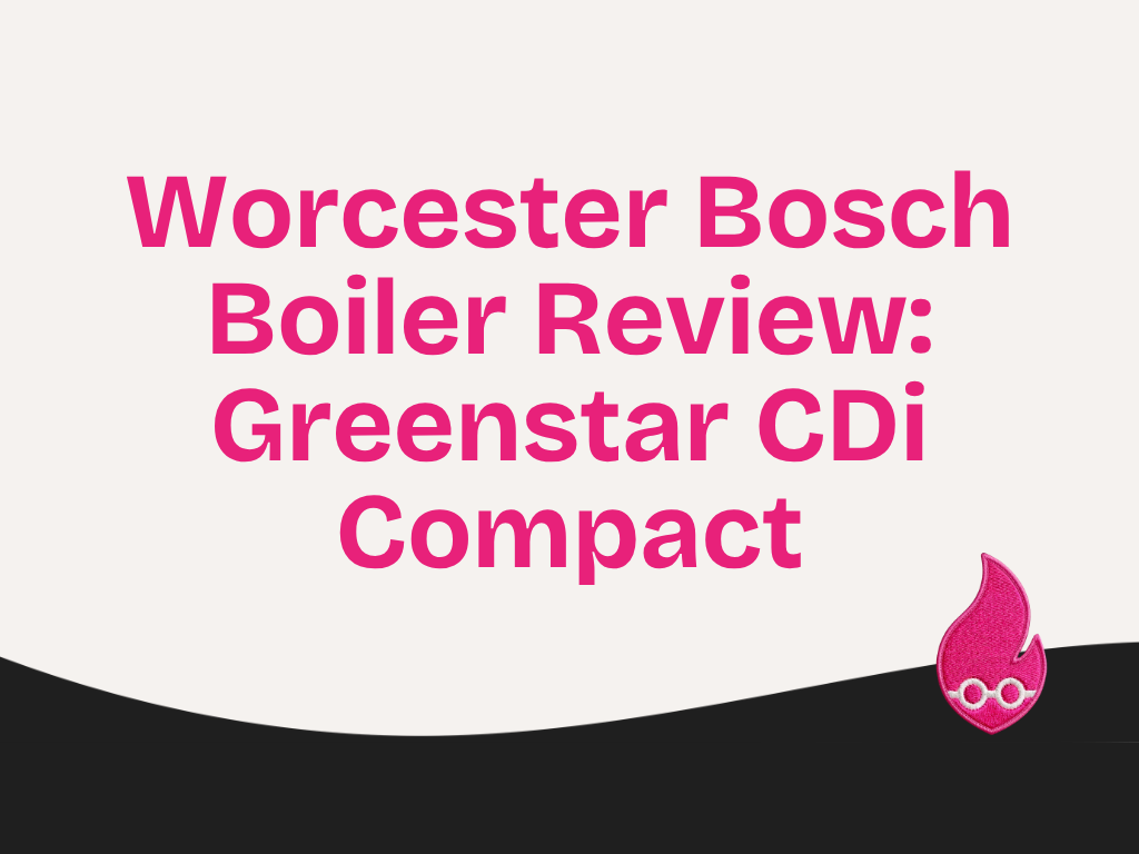 Worcester Bosch Boiler Review: Greenstar CDi Compact, Combi