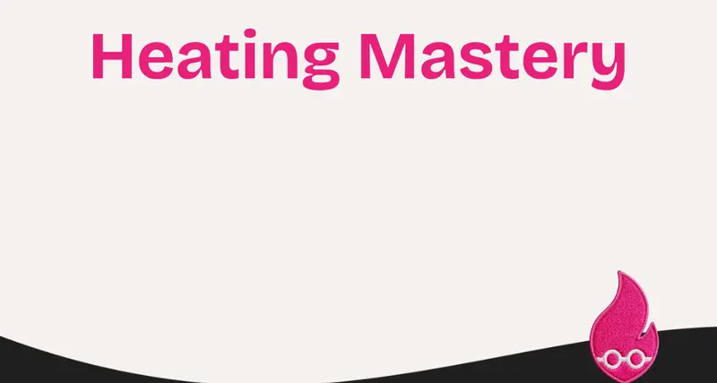 Heating Mastery